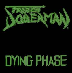 Frozen Doberman : Dying Phase